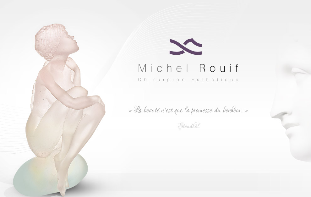 Michel Rouif - Chirurgien esthétique - « On a dit de la beauté que c'était une promesse de bonheur.